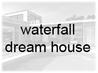 waterfall dream house